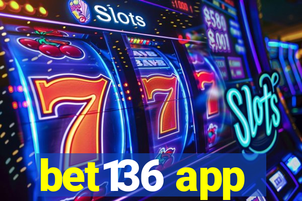 bet136 app