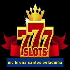 mc bruna santos peladinha