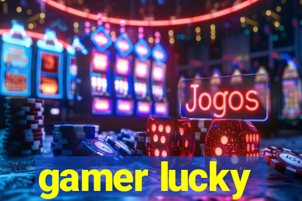 gamer lucky