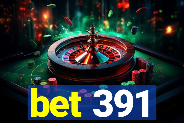 bet 391