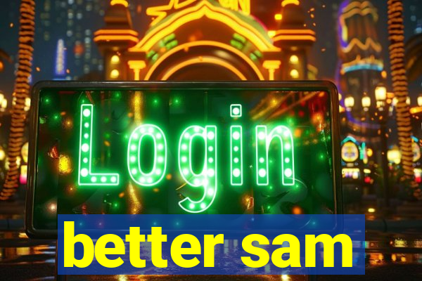 better sam
