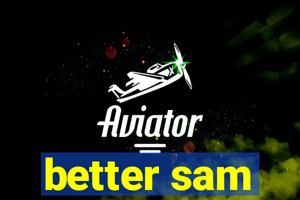 better sam