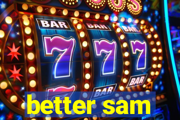 better sam