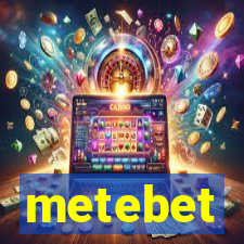 metebet
