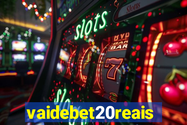 vaidebet20reais