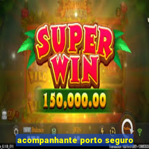 acompanhante porto seguro