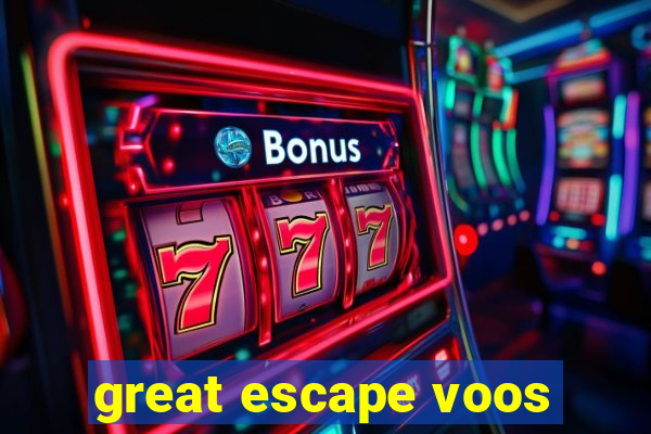 great escape voos