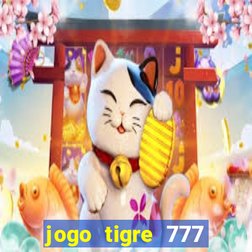 jogo tigre 777 como jogar