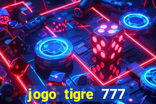 jogo tigre 777 como jogar