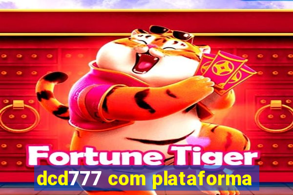 dcd777 com plataforma