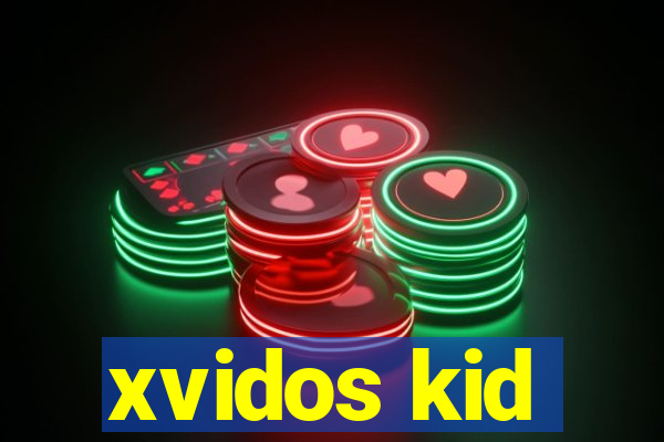 xvidos kid