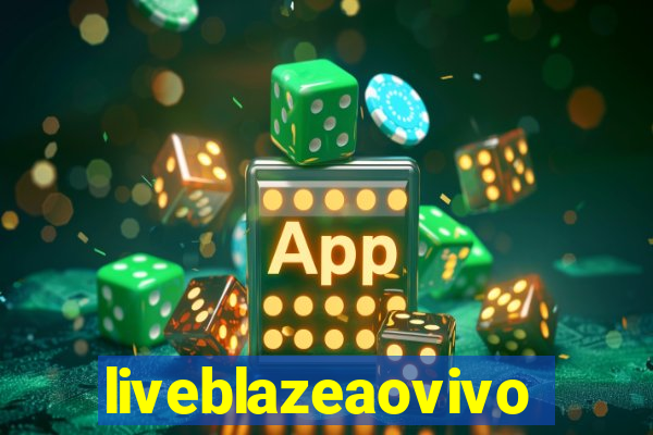 liveblazeaovivo
