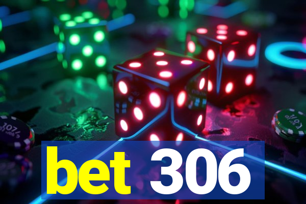 bet 306