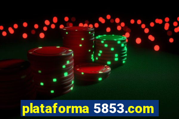 plataforma 5853.com