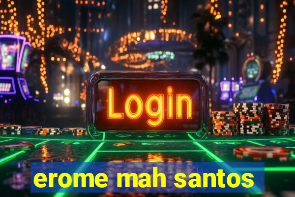 erome mah santos