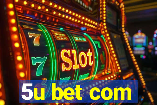 5u bet com