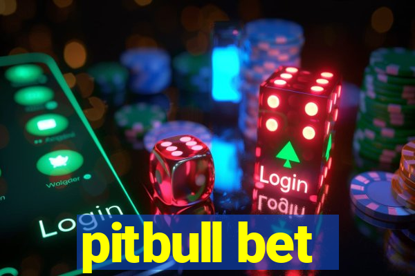pitbull bet