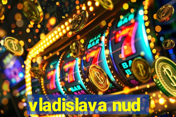 vladislava nud