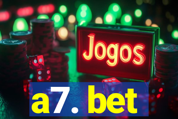 a7. bet