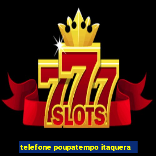 telefone poupatempo itaquera