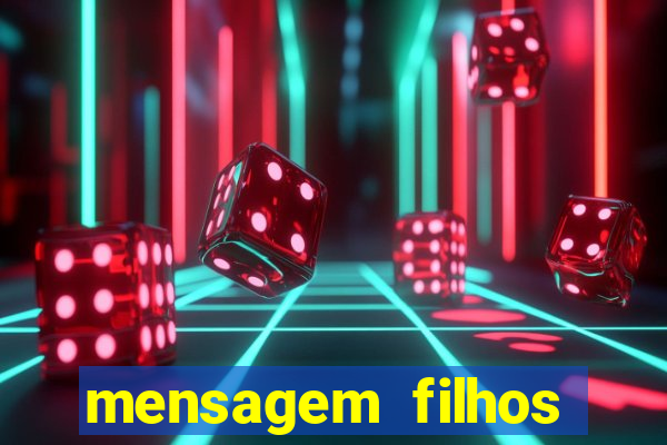 mensagem filhos herança do senhor