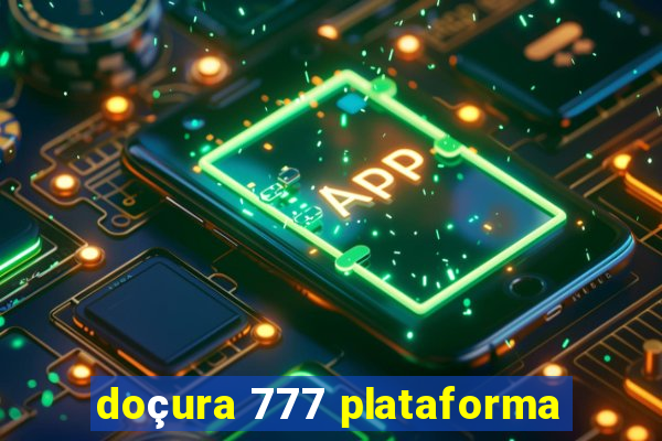 doçura 777 plataforma