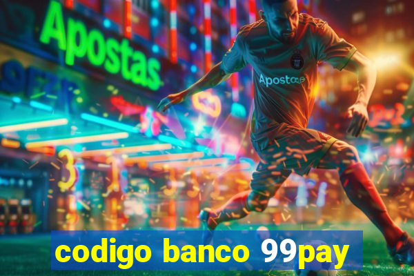 codigo banco 99pay
