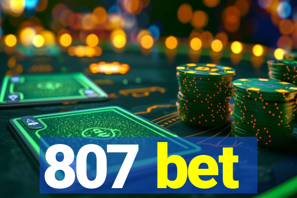 807 bet