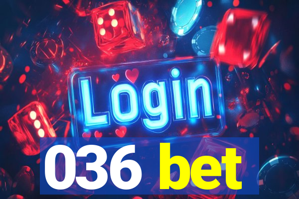 036 bet