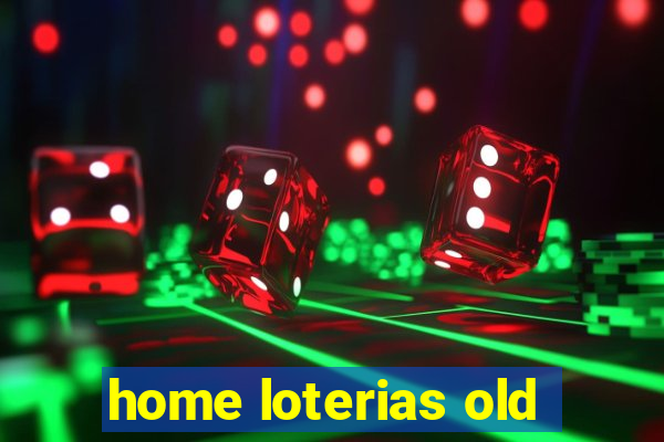 home loterias old