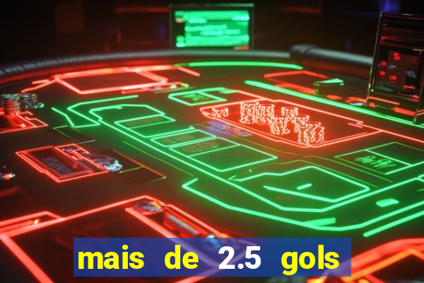 mais de 2.5 gols o que significa