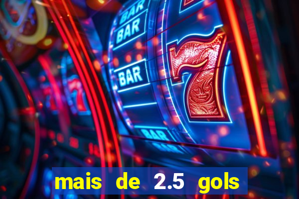 mais de 2.5 gols o que significa