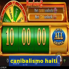 canibalismo haiti
