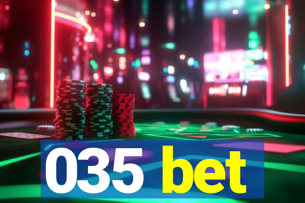 035 bet