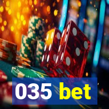 035 bet