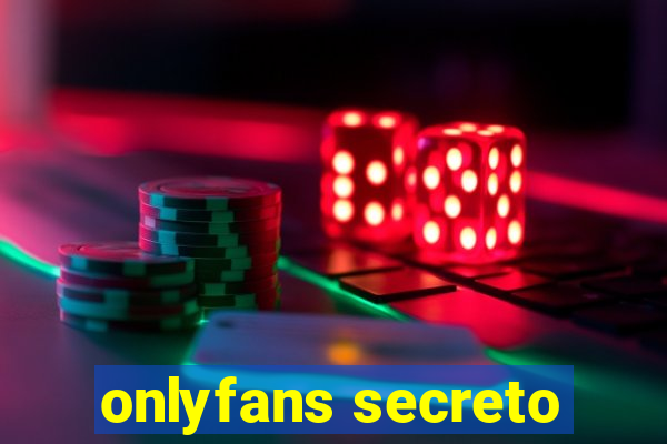 onlyfans secreto