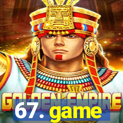 67. game