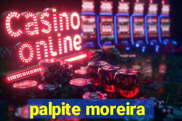 palpite moreira