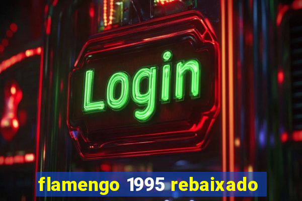 flamengo 1995 rebaixado