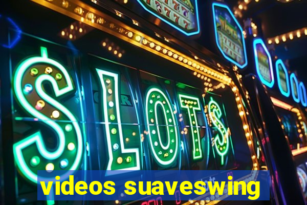videos suaveswing