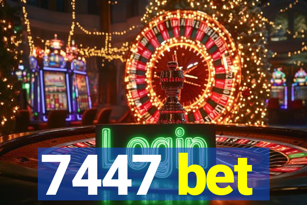 7447 bet