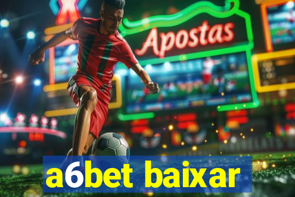 a6bet baixar