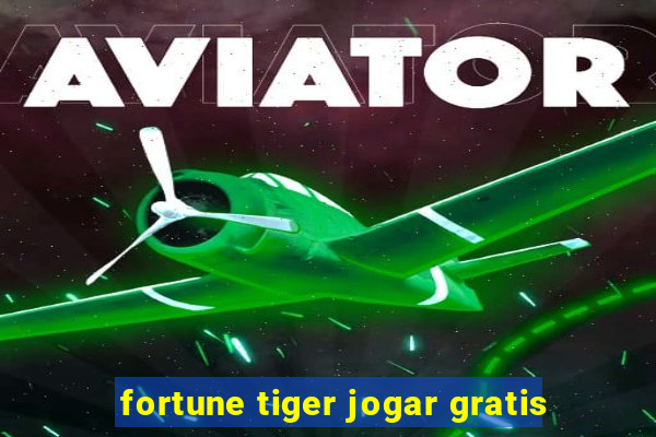 fortune tiger jogar gratis
