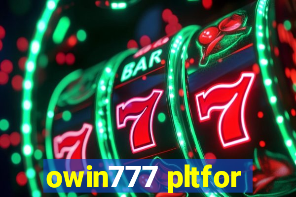 owin777 pltfor