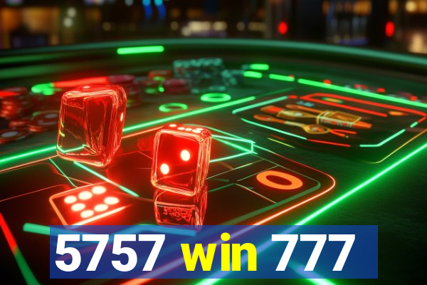 5757 win 777