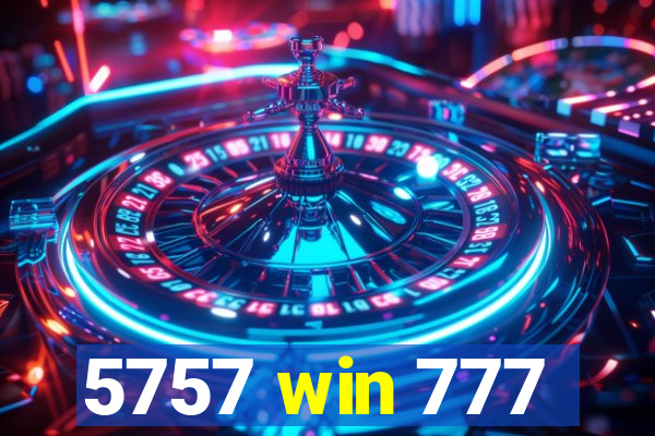 5757 win 777