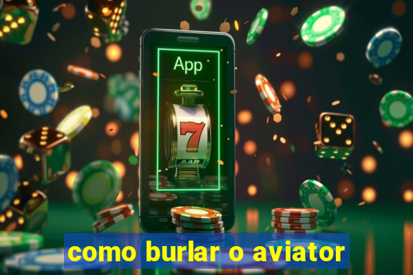 como burlar o aviator
