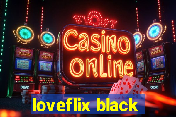 loveflix black