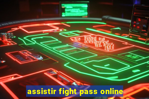assistir fight pass online