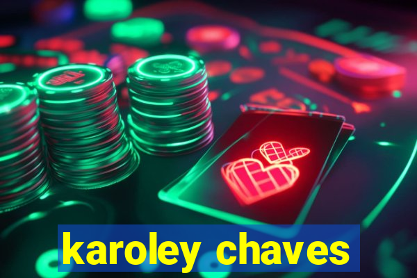 karoley chaves